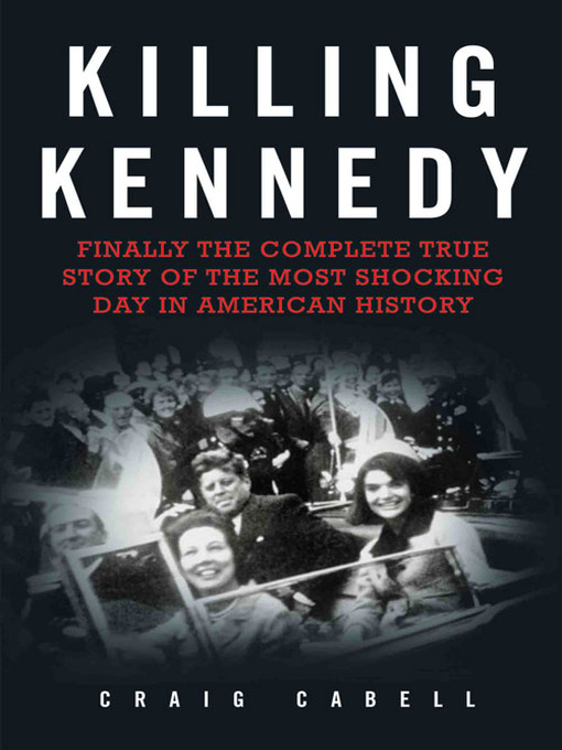 Title details for Killing Kennedy by Craig Cabell - Available